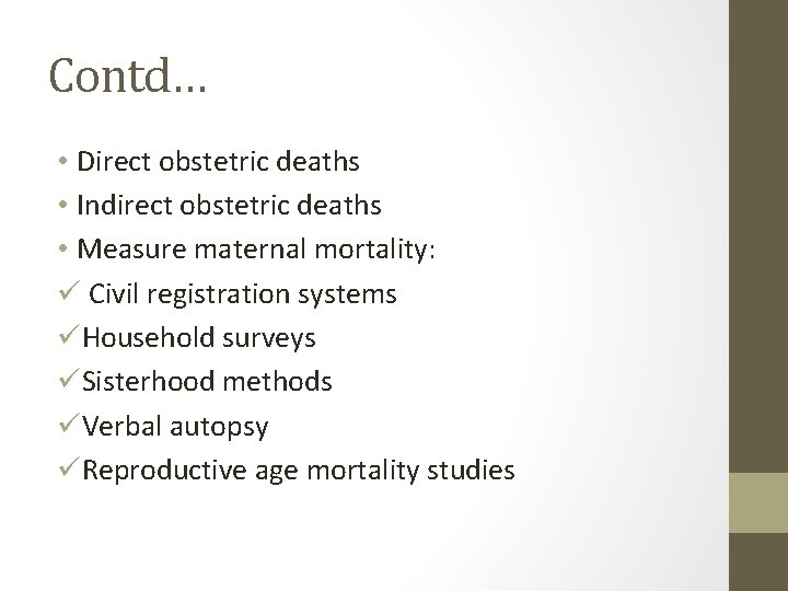 Contd… • Direct obstetric deaths • Indirect obstetric deaths • Measure maternal mortality: ü