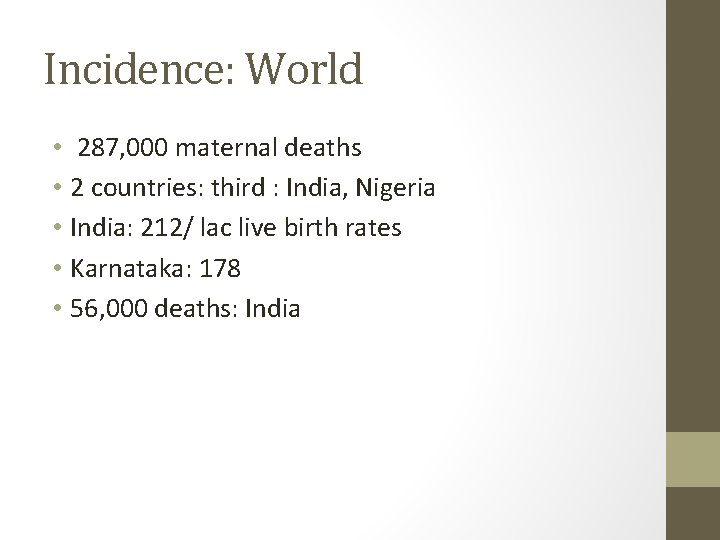 Incidence: World • 287, 000 maternal deaths • 2 countries: third : India, Nigeria