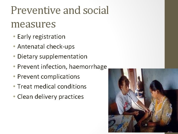 Preventive and social measures • Early registration • Antenatal check-ups • Dietary supplementation •