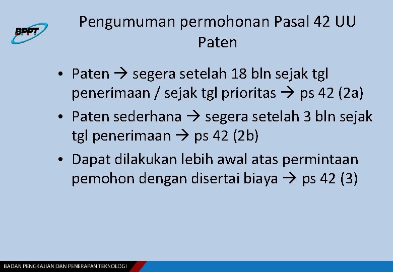 Pengumuman permohonan Pasal 42 UU Paten • Paten segera setelah 18 bln sejak tgl