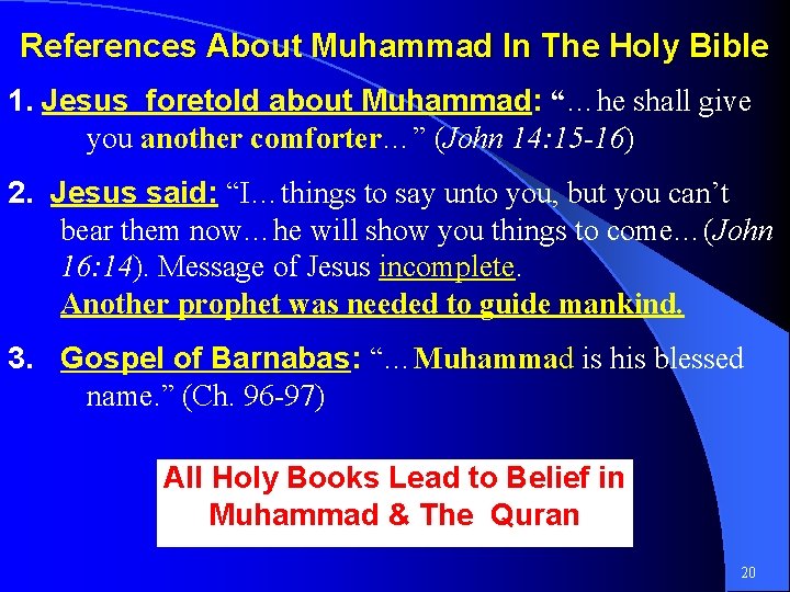 References About Muhammad In The Holy Bible 1. Jesus foretold about Muhammad: “…he shall