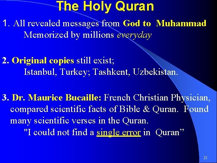 The Holy Quran 1. All revealed messages from God to Muhammad Memorized by millions