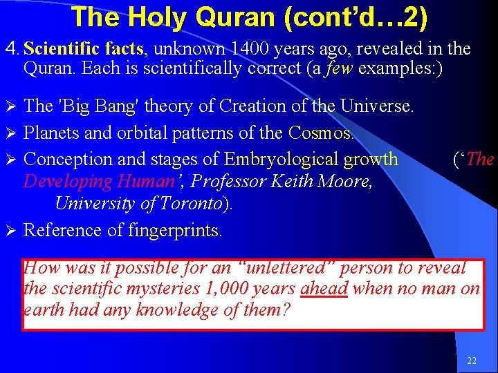 The Holy Quran (cont’d… 2) 4. Scientific facts, unknown 1400 years ago, revealed in