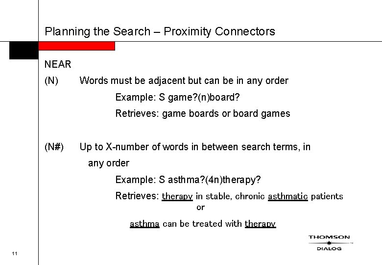 Planning the Search – Proximity Connectors NEAR (N) Words must be adjacent but can