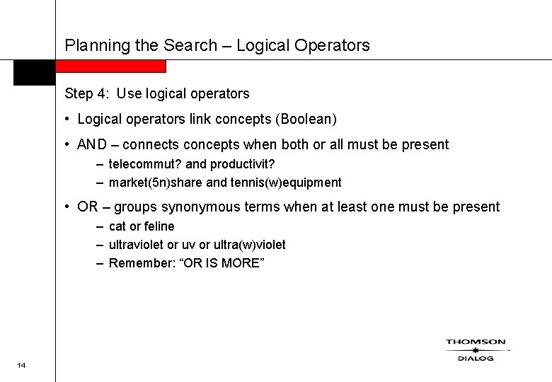 Planning the Search – Logical Operators Step 4: Use logical operators • Logical operators