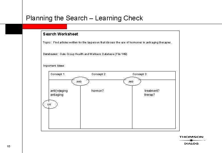 Planning the Search – Learning Check Search Worksheet Topic: Find articles written for the