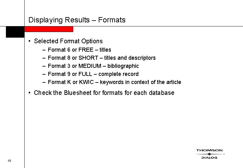 Displaying Results – Formats • Selected Format Options – – – Format 6 or