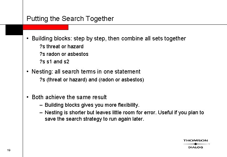 Putting the Search Together • Building blocks: step by step, then combine all sets