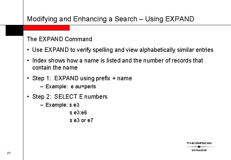 Modifying and Enhancing a Search – Using EXPAND The EXPAND Command • Use EXPAND