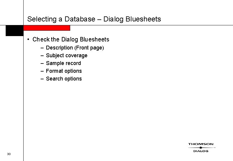 Selecting a Database – Dialog Bluesheets • Check the Dialog Bluesheets – – –