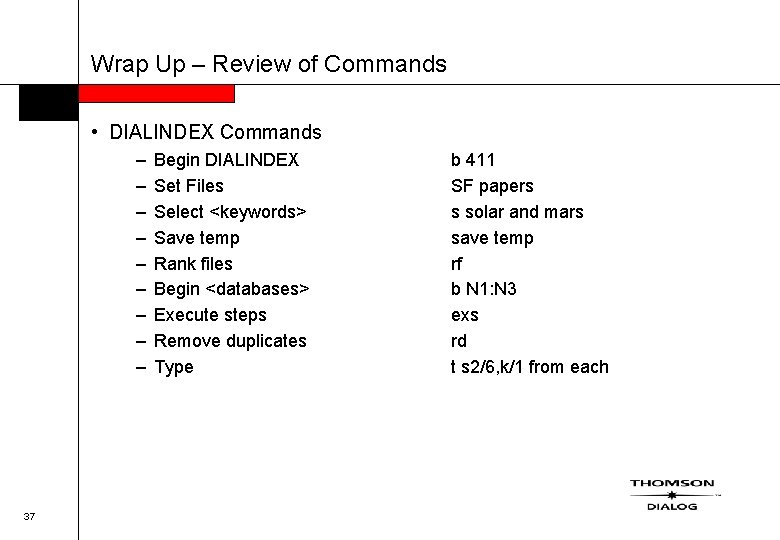 Wrap Up – Review of Commands • DIALINDEX Commands – – – – –