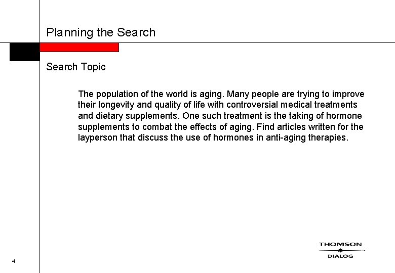 Planning the Search Topic The population of the world is aging. Many people are