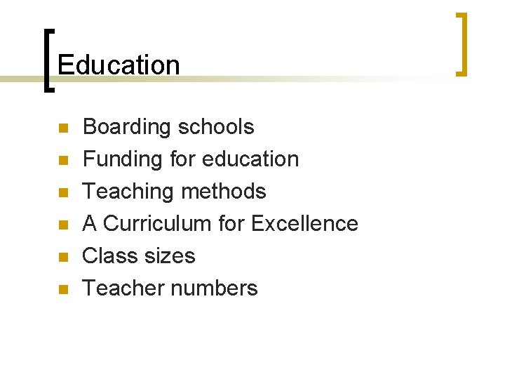 Education n n n Boarding schools Funding for education Teaching methods A Curriculum for
