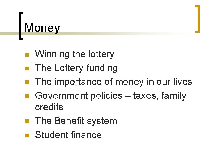 Money n n n Winning the lottery The Lottery funding The importance of money
