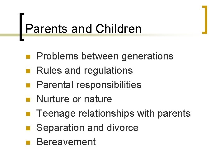 Parents and Children n n n Problems between generations Rules and regulations Parental responsibilities