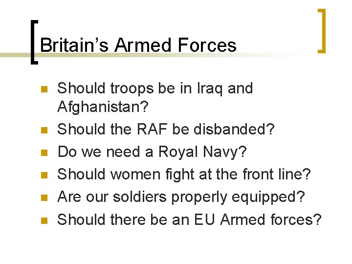 Britain’s Armed Forces n n n Should troops be in Iraq and Afghanistan? Should