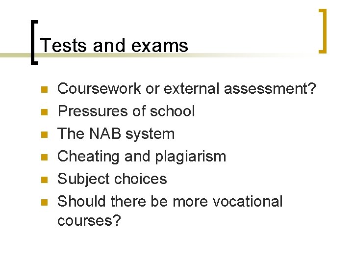 Tests and exams n n n Coursework or external assessment? Pressures of school The