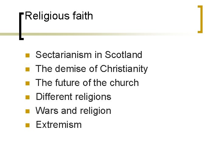 Religious faith n n n Sectarianism in Scotland The demise of Christianity The future