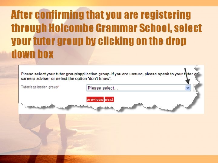 After confirming that you are registering through Holcombe Grammar School, select your tutor group