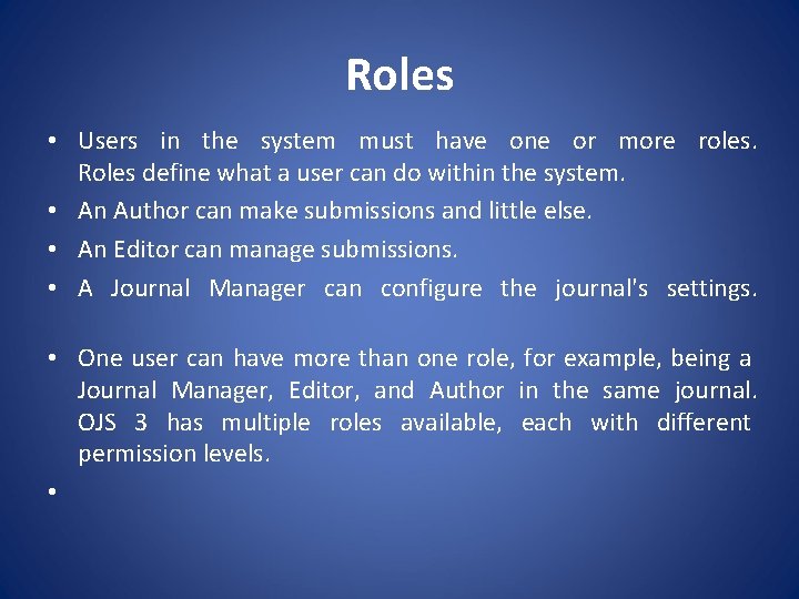 Roles • Users in the system must have one or more roles. Roles define