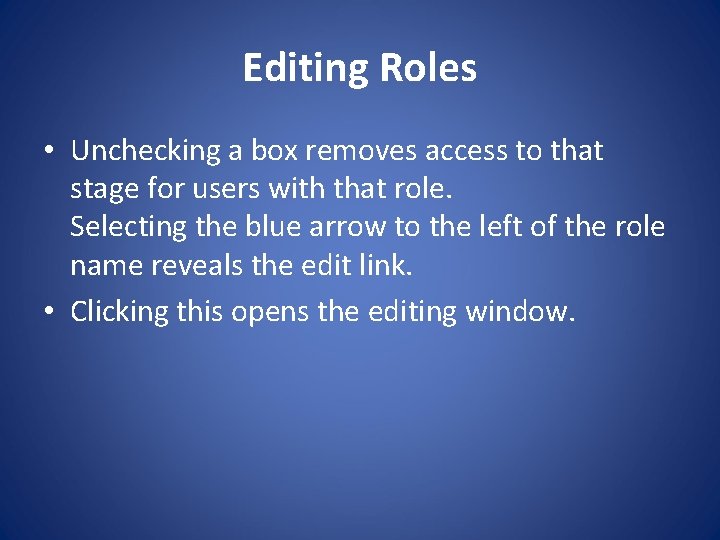 Editing Roles • Unchecking a box removes access to that stage for users with