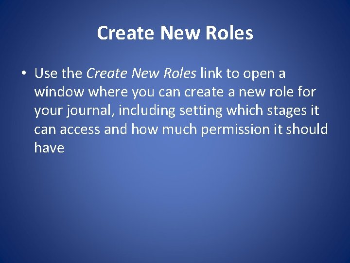 Create New Roles • Use the Create New Roles link to open a window