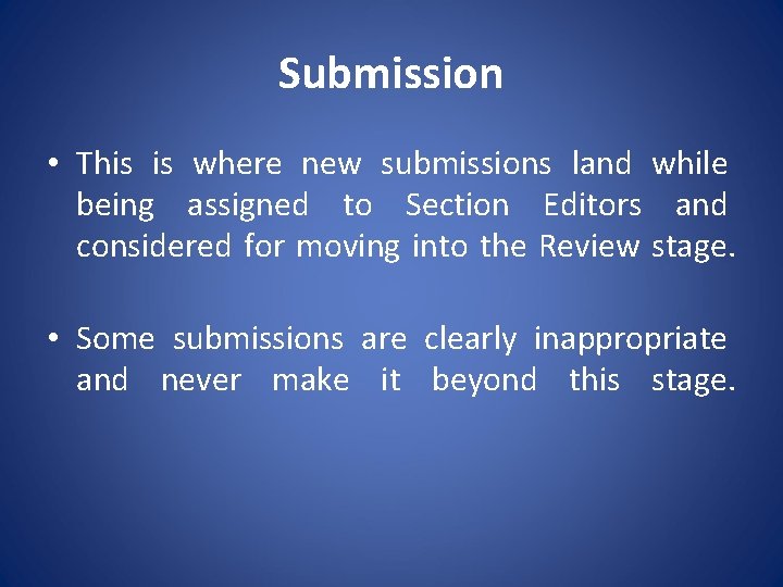 Submission • This is where new submissions land while being assigned to Section Editors