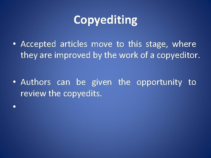Copyediting • Accepted articles move to this stage, where they are improved by the