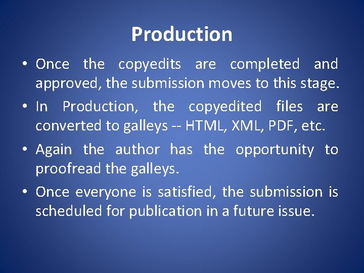 Production • Once the copyedits are completed and approved, the submission moves to this