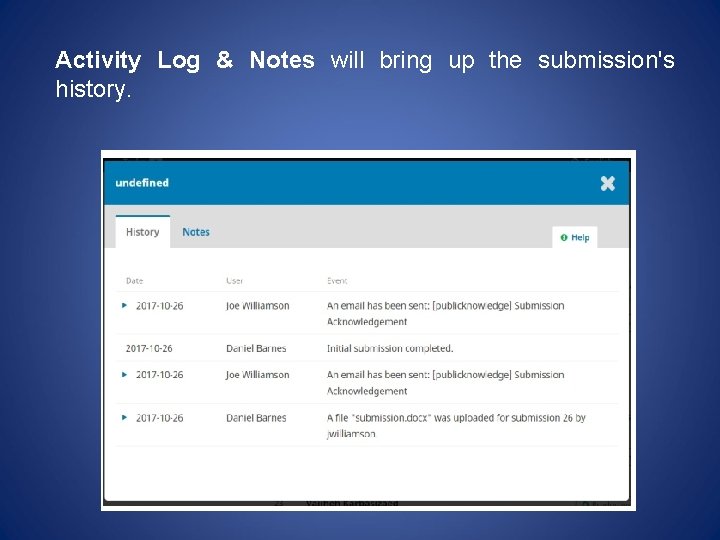 Activity Log & Notes will bring up the submission's history. 