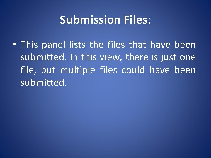 Submission Files: • This panel lists the files that have been submitted. In this