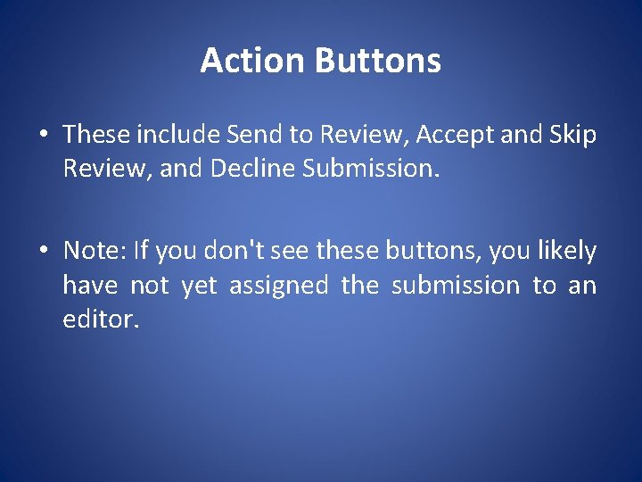 Action Buttons • These include Send to Review, Accept and Skip Review, and Decline