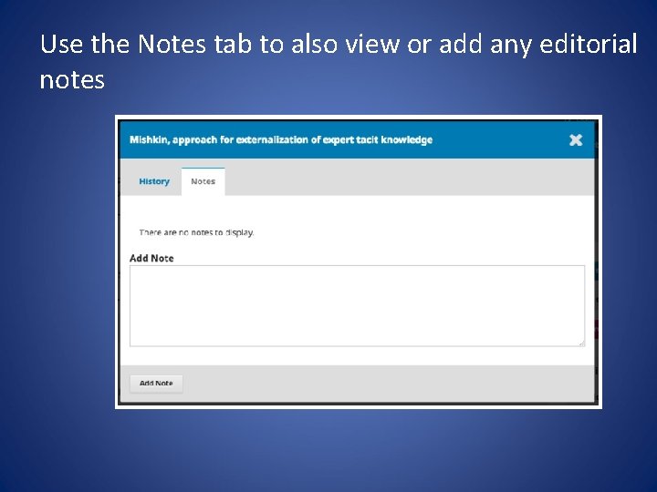 Use the Notes tab to also view or add any editorial notes 