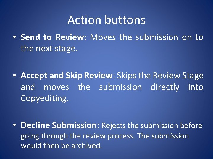 Action buttons • Send to Review: Moves the submission on to the next stage.
