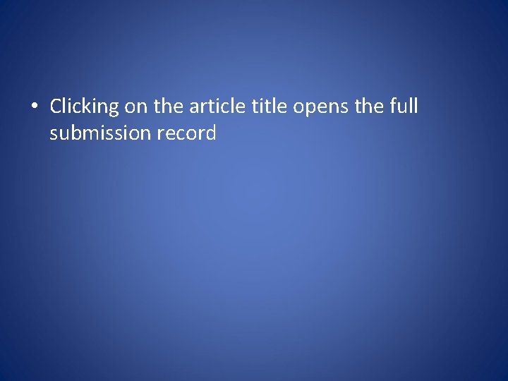  • Clicking on the article title opens the full submission record 