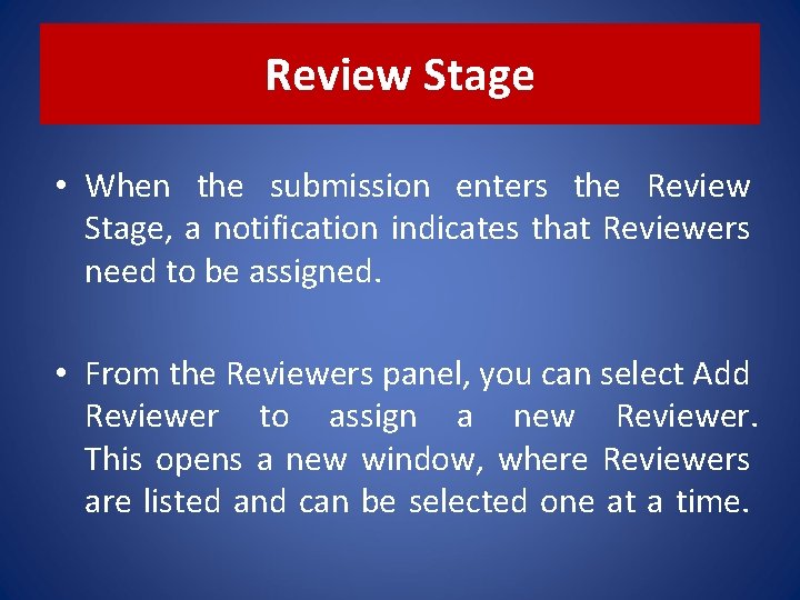 Review Stage • When the submission enters the Review Stage, a notification indicates that