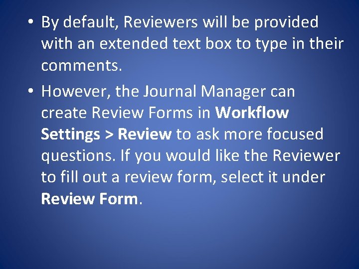  • By default, Reviewers will be provided with an extended text box to