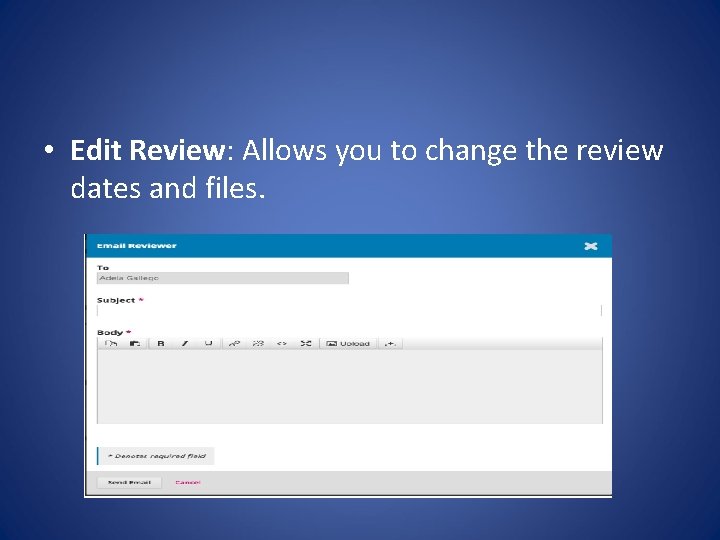  • Edit Review: Allows you to change the review dates and files. 