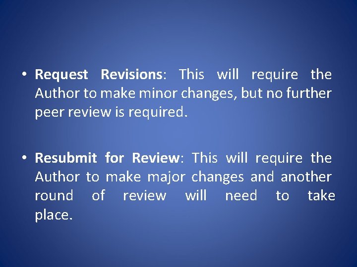  • Request Revisions: This will require the Author to make minor changes, but