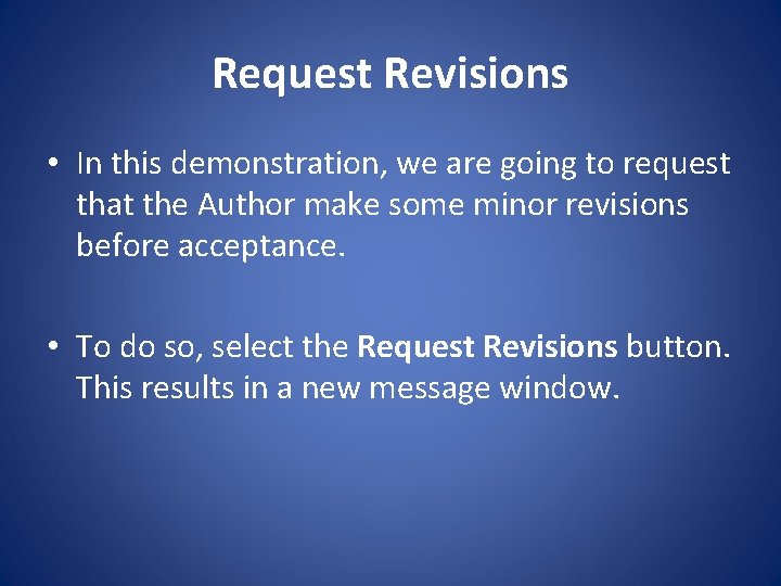 Request Revisions • In this demonstration, we are going to request that the Author