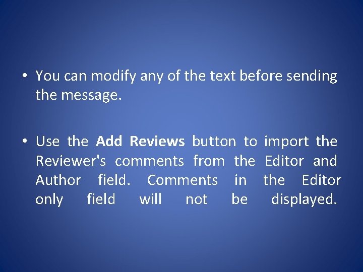  • You can modify any of the text before sending the message. •