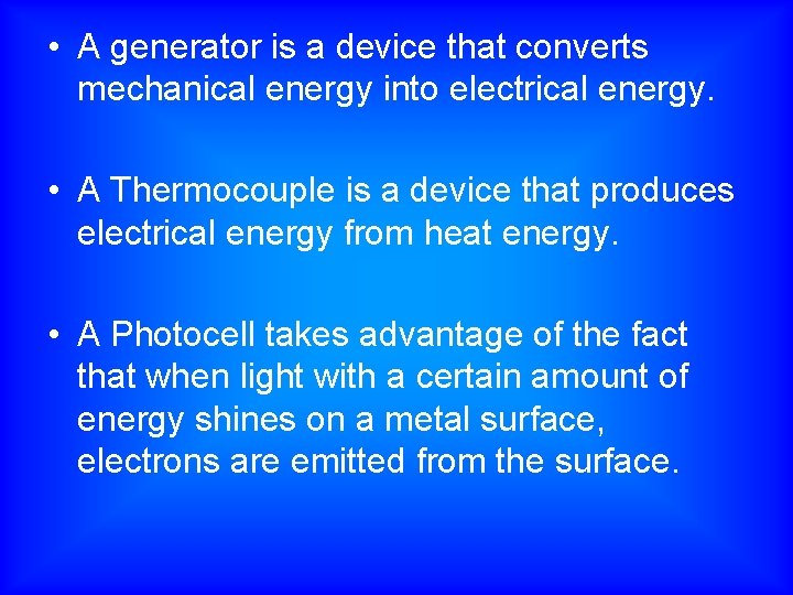  • A generator is a device that converts mechanical energy into electrical energy.