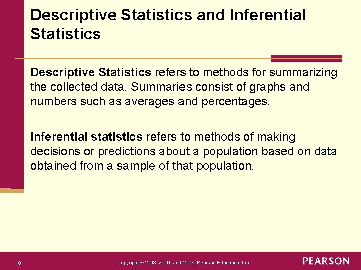 Descriptive Statistics and Inferential Statistics Descriptive Statistics refers to methods for summarizing the collected