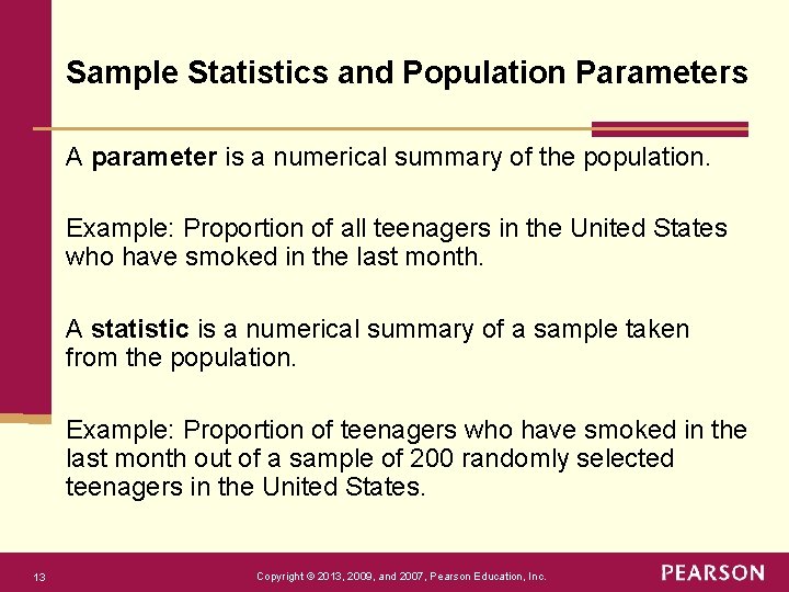 Sample Statistics and Population Parameters A parameter is a numerical summary of the population.