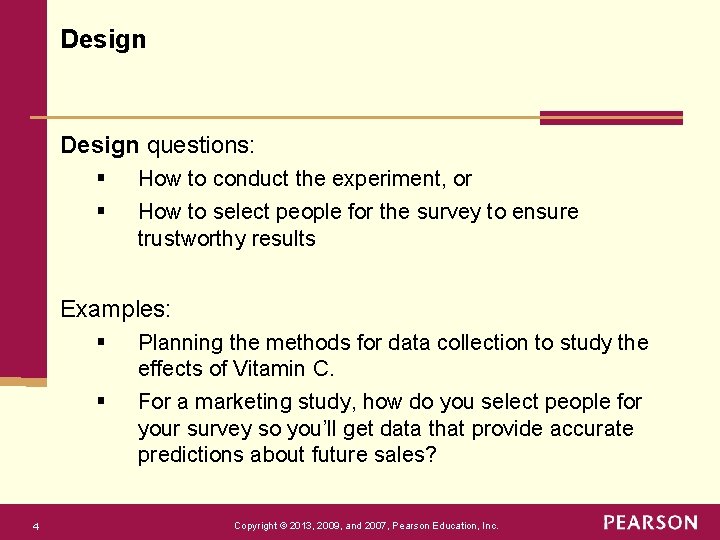 Design questions: § § How to conduct the experiment, or How to select people