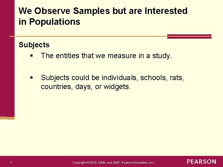 We Observe Samples but are Interested in Populations Subjects § The entities that we