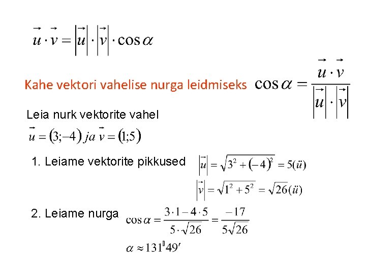 Kahe vektori vahelise nurga leidmiseks Leia nurk vektorite vahel 1. Leiame vektorite pikkused 2.