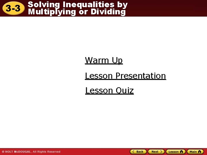 Solving Inequalities by 3 -3 Multiplying or Dividing Warm Up Lesson Presentation Lesson Quiz