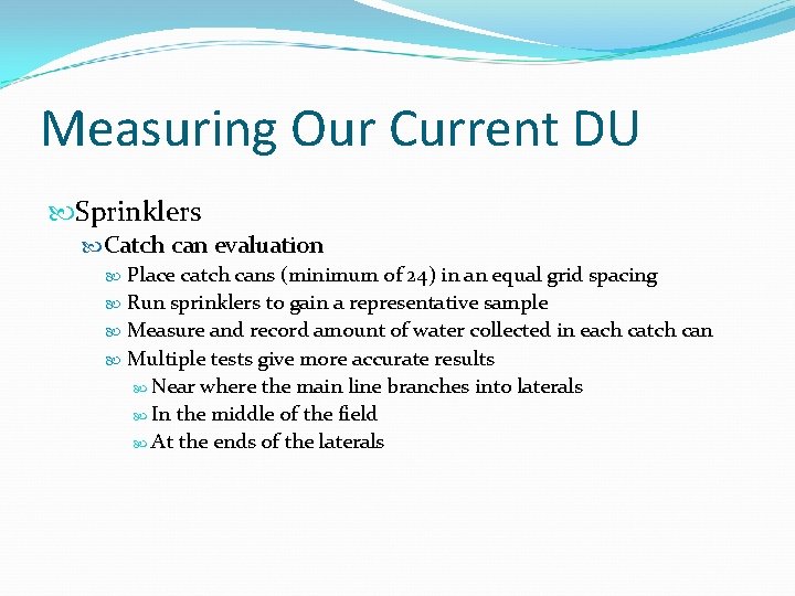 Measuring Our Current DU Sprinklers Catch can evaluation Place catch cans (minimum of 24)