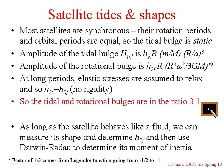 Satellite tides & shapes • Most satellites are synchronous – their rotation periods and